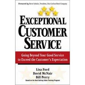 Exceptional Customer Service : Going Beyond Your Good Service to Exceed the Cuto